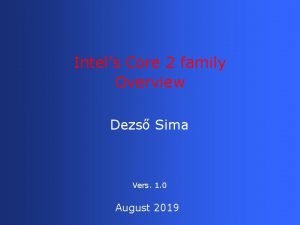 Intels Core 2 family Overview Dezs Sima Vers
