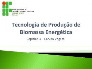 Tecnologia de Produo de Biomassa Energtica Captulo 3