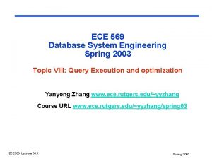 ECE 569 Database System Engineering Spring 2003 Topic