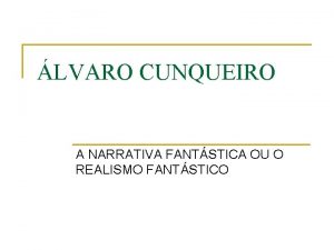 LVARO CUNQUEIRO A NARRATIVA FANTSTICA OU O REALISMO