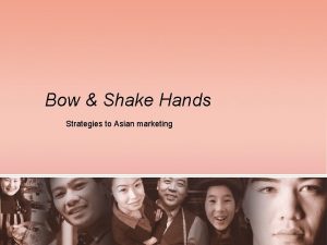 Bow Shake Hands Strategies to Asian marketing Todays