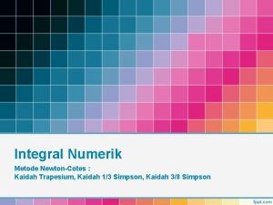 Integral Numerik Metode NewtonCotes Kaidah Trapesium Kaidah 13