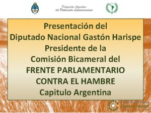 Presentacin del Diputado Nacional Gastn Harispe Presidente de