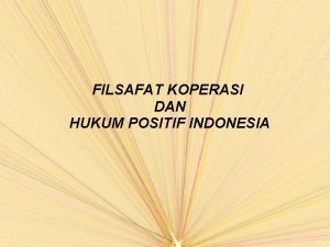 FILSAFAT KOPERASI DAN HUKUM POSITIF INDONESIA APA ITU