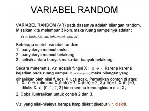 VARIABEL RANDOM VR pada dasarnya adalah bilangan random