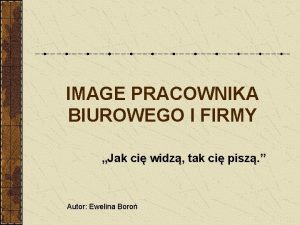 IMAGE PRACOWNIKA BIUROWEGO I FIRMY Jak ci widz