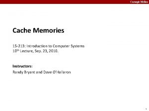 Carnegie Mellon Cache Memories 15 213 Introduction to