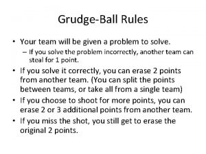 GrudgeBall Rules Your team will be given a