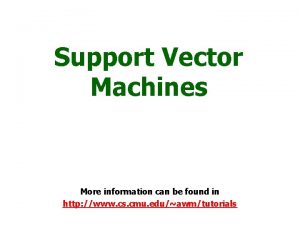 Support Vector Machines More information can be found