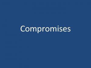 Compromises A Missouri Compromise 1 Missouri wants statehood