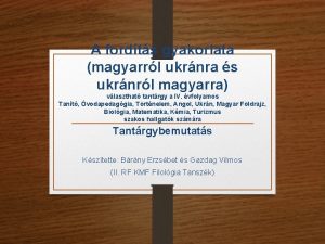 A fordts gyakorlata magyarrl ukrnra s ukrnrl magyarra