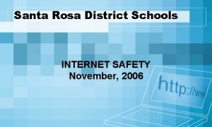 Santa Rosa District Schools INTERNET SAFETY November 2006