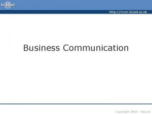 http www bized ac uk Business Communication Copyright