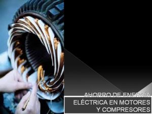 AHORRO DE ENERGA ELCTRICA EN MOTORES Y COMPRESORES