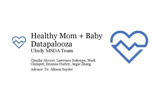 Healthy Mom Baby Datapalooza UIndy MSDA Team Claudia