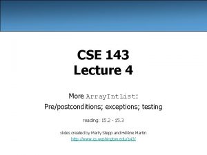CSE 143 Lecture 4 More Array Int List