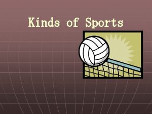 Kinds of Sports Well speak about sports Answer