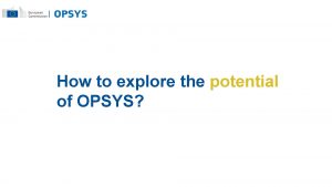 How to explore the potential of OPSYS Do