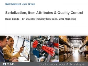 QAD Midwest User Group Serialization Item Attributes Quality