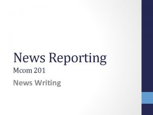 News Reporting Mcom 201 News Writing The Basic
