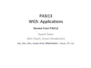 PASI 13 WG 5 Applications Review from PASI