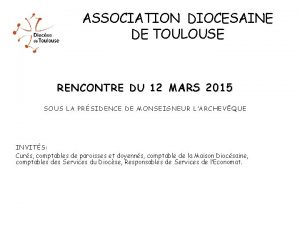 ASSOCIATION DIOCESAINE DE TOULOUSE RENCONTRE DU 1 2