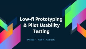 Lowfi Prototyping Pilot Usability Testing Michael F Alan