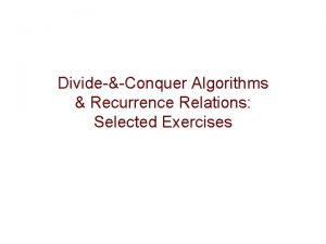 DivideConquer Algorithms Recurrence Relations Selected Exercises Exercise 10