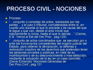 PROCESO CIVIL NOCIONES n n n Proceso conjunto