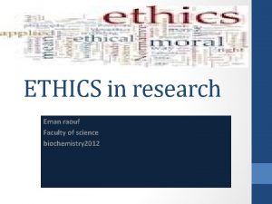 ETHICS in research Eman raouf Faculty of science