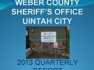 WEBER COUNTY SHERIFFS OFFICE UINTAH CITY 2013 QUARTERLY