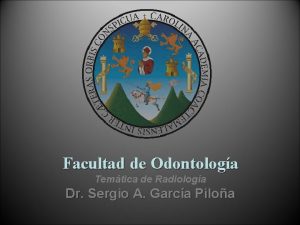 Facultad de Odontologa Temtica de Radiologa Dr Sergio