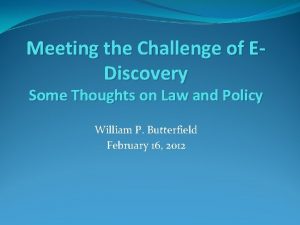 Meeting the Challenge of EDiscovery Some Thoughts on