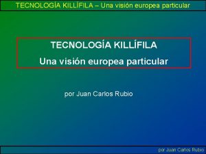 TECNOLOGA KILLFILA Una visin europea particular TECNOLOGA KILLFILA