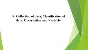 Collection of data Classification of data Observation and