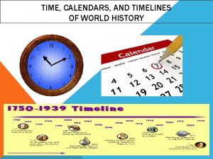 TIME CALENDARS AND TIMELINES OF WORLD HISTORY QUESTION