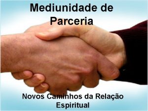 Mediunidade de Parceria Novos Caminhos da Relao Espiritual