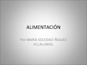 ALIMENTACIN Por MARA SOLEDAD IIGUEZ VILLALOBOS Uno de