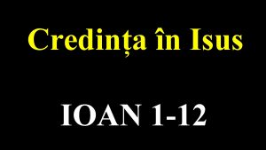 Credina n Isus IOAN 1 12 De ce