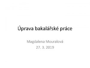 prava bakalsk prce Magdalena Mouralov 27 3 2019