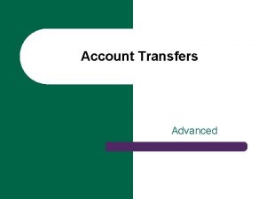 Account Transfers Advanced ACAT vs NONACAT l l