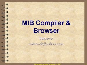 MIB Compiler Browser Sukiswo sukiswokyahoo com Manajemen Jaringan