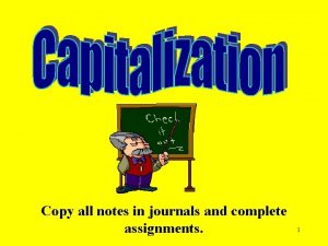 Copy all notes in journals and complete assignments