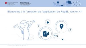 Bienvenue la formation de lapplication du Reg BL