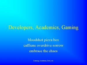 Developers Academics Gaming bloodshot pizza box caffiene overdrive