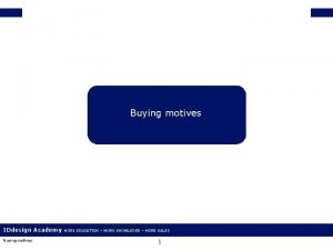 Buying motives IDdesign Academy Buying motives MORE EDUCATION