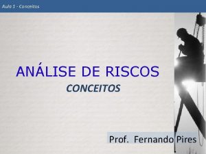 Aula 1 Conceitos ANLISE DE RISCOS CONCEITOS Prof