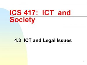 ICS 417 ICT and Society 4 3 ICT