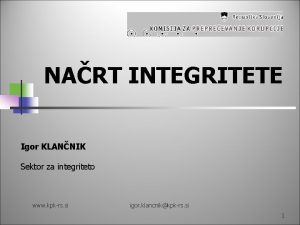 NART INTEGRITETE Igor KLANNIK Sektor za integriteto www