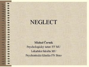 NEGLECT Michal ernk Psychologick stav FF MU Lkask